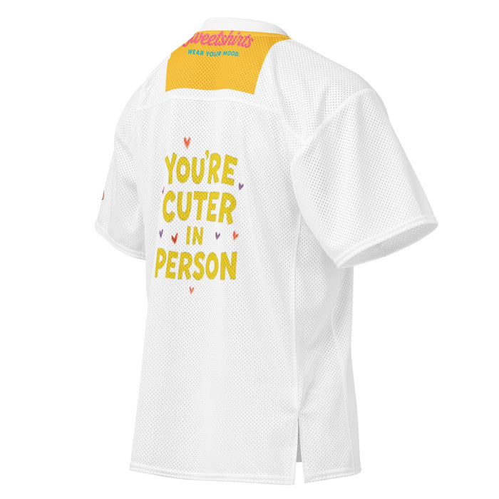 You’re Cuter in Person Mesh Jersey