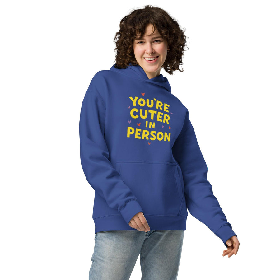 You're Cuter in Person Hoodie