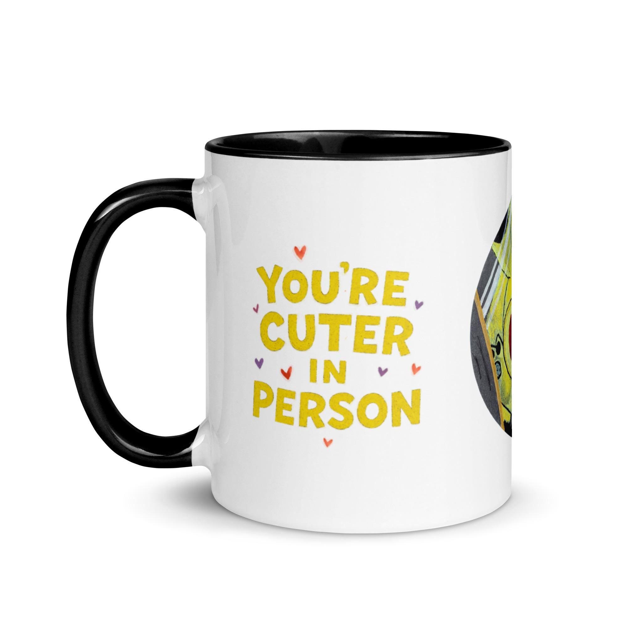 You’re Cuter In Person Mug