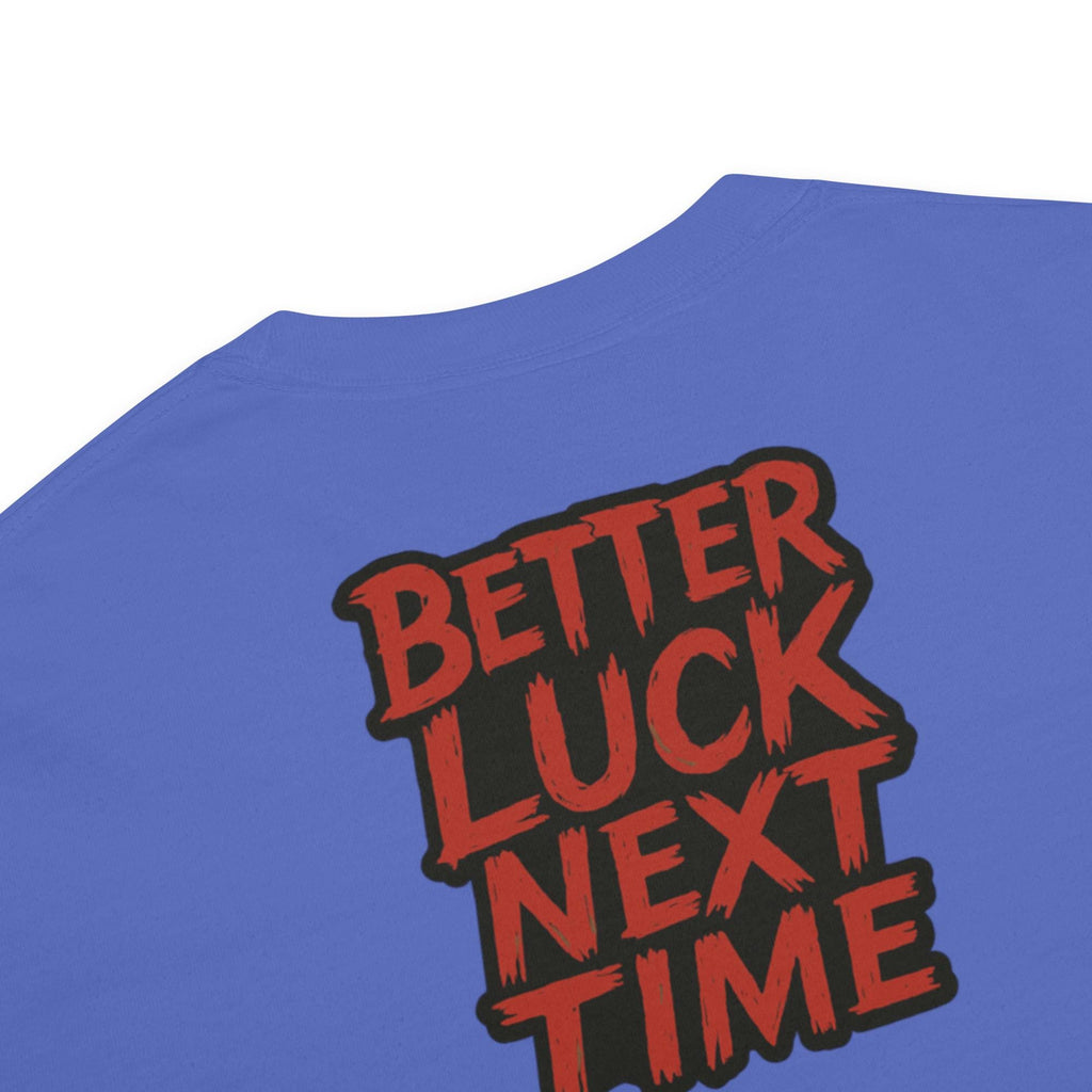 Better Luck Next Time Tee